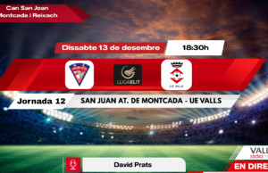 DIRECTE. Dissabte 18.30h. Sant Joan Atlètic de Montcada – UE Valls + desenllaç CBT- CB Valls